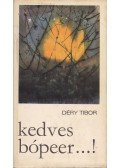 Déry Tibor - Kedves bópeer...!