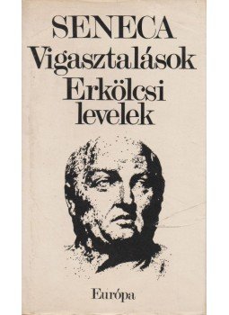 Lucius Annaeus Seneca - Vigasztalások / Erkölcsi levelek Lucius Annaeus Seneca - Vigasztalások / Erkölcsi levelek, Budapest 1980 antikvár könyv