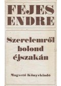 Fejes Endre - Szerelemről bolond éjszakán