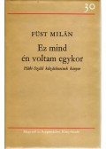 Füst Milán - Ez mind én voltam egykor