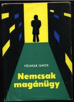 Földeák János - Nemcsak magánügy Földeák János - Nemcsak magánügy, Budapest 1976 antikvár könyv