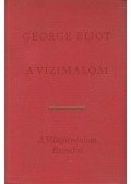 George Eliot - A vízimalom