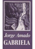 Jorge Amado - Gabriela / Szegfű és fahéj