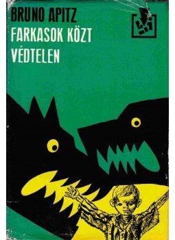 Apitz, Bruno - Farkasok közt, védtelen Apitz, Bruno - Farkasok közt, védtelen, Budapest 1975 antikvár könyv