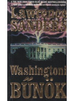 Sanders, Lawrence - Washingtoni bűnök Sanders, Lawrence - Washingtoni bűnök, Debrecen 0 antikvár könyv