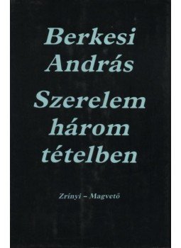 Berkesi András - Szerelem három tételben Berkesi András - Szerelem három tételben, Budapest 1985 antikvár könyv