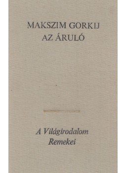 Maxim Gorkij - Az áruló Maxim Gorkij - Az áruló, Budapest 1981 antikvár könyv