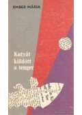 Ember Mária - Kutyát küldött a tenger