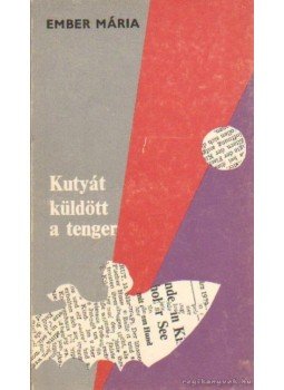 Ember Mária - Kutyát küldött a tenger Ember Mária - Kutyát küldött a tenger, Budapest 1982 antikvár könyv