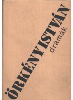 Örkény István - Drámák III. Örkény István - Drámák III., Budapest 1982 antikvár könyv
