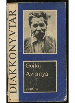 Gorkij, Makszim - Az anya Gorkij, Makszim - Az anya, Budapest 1977 antikvár könyv