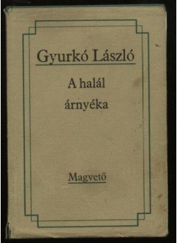 Gyurkó László - A halál árnyéka / Bűnösök / Csütörtök / Halálugrás Gyurkó László - A halál árnyéka / Bűnösök / Csütörtök / Halálugrás, Budapest 1982 antikvár könyv