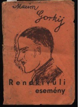 Maxim Gorkij - Rendkívüli esemény Maxim Gorkij - Rendkívüli esemény, Tóváros, Esterházy u. 0 antikvár könyv