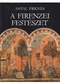 Antal Frigyes - A firenzei festészet és társadalmi háttere
