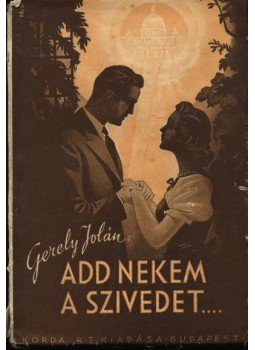 Gerely Jolán - Add nekem a szivedet! Gerely Jolán - Add nekem a szivedet!, Budapest 1945 antikvár könyv