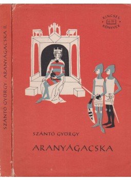 Szántó György - Aranyágacska I-II. kötet Szántó György - Aranyágacska I-II. kötet, Budapest 1963 antikvár könyv