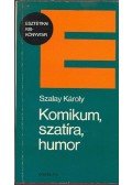 Szalay Károly - Komikum, szatíra, humor