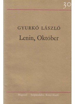 Gyurkó László - Lenin, Október Gyurkó László - Lenin, Október, Budapest 1975 antikvár könyv