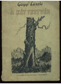 Gagyi László - A két testvér Gagyi László - A két testvér, Bukarest 1956 antikvár könyv