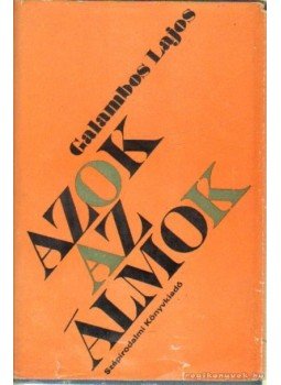 Galambos Lajos - Azok az álmok Galambos Lajos - Azok az álmok, Budapest 1970 antikvár könyv