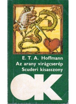 Hoffmann, Ernst Theodor Amadesus - Az arany virágcserép / Scuderi kisasszony Hoffmann, Ernst Theodor Amadesus - Az arany virágcserép / Scuderi kisasszony, Budapest 1984 antikvár könyv