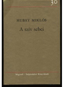 Hubay Miklós - A szív sebei Hubay Miklós - A szív sebei, Budapest 1978 antikvár könyv