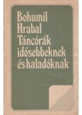 Bohumil Hrabal - Táncórák idősebbeknek és haladóknak