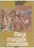 Lengyel Dénes - Régi magyar mondák