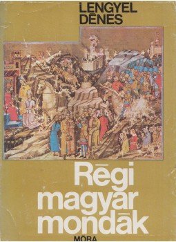 Lengyel Dénes - Régi magyar mondák Lengyel Dénes - Régi magyar mondák, Budapest 1972 antikvár könyv