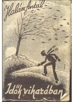 Halász Antal - Idők viharában Halász Antal - Idők viharában, Ngyvárad 1944 antikvár könyv