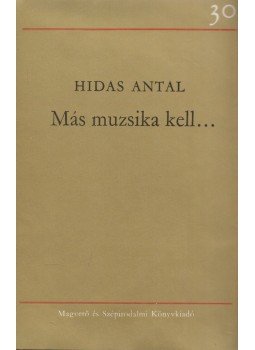 Hidas Antal - Más muzsika kell... Hidas Antal - Más muzsika kell..., Budapest 1976 antikvár könyv