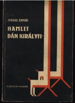 Juhász Árpád - Hamlet, dán királyfi Juhász Árpád - Hamlet, dán királyfi, Kassa 1929 antikvár könyv