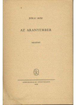 Jókai Mór - Az aranyember Jókai Mór - Az aranyember, Budapest 1959 antikvár könyv