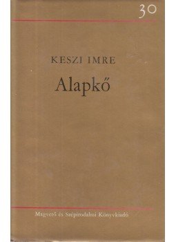 Keszi Imre - Alapkő Keszi Imre - Alapkő, Budapest 1977 antikvár könyv