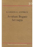 Kardos G. György - Avraham Bogatir hét napja