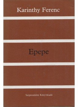 Karinthy Ferenc - Epepe Karinthy Ferenc - Epepe, Budapest 1979 antikvár könyv