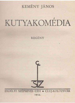 Kemény János - Kutyakomédia Kemény János - Kutyakomédia, Kolozsvár 1934 antikvár könyv