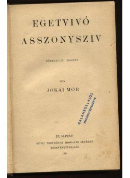 Jókai Mór - Egetvívó asszonyszív Jókai Mór - Egetvívó asszonyszív, Budapest 1912 antikvár könyv
