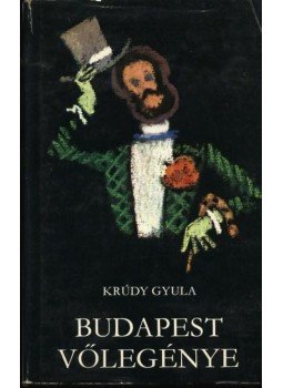 Krúdy Gyula - Budapest vőlegénye Krúdy Gyula - Budapest vőlegénye, Budapest 1973 antikvár könyv
