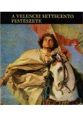 Garas Klára - A velencei settecento festészete