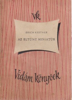Erich Kästner - Az eltűnt miniatűr Erich Kästner - Az eltűnt miniatűr, Budapest 1957 antikvár könyv