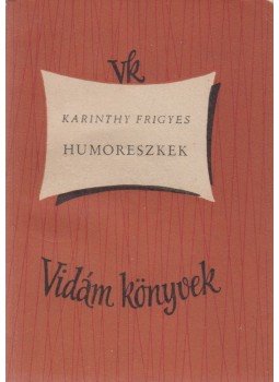 Karinthy Frigyes - Humoreszkek Karinthy Frigyes - Humoreszkek, Budapest 1959 antikvár könyv