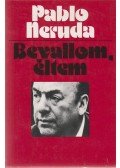 Neruda, Pablo - Bevallom, éltem