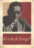 Makai György - Ki volt dr. Sorge?