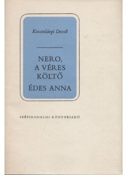 Kosztolányi Dezső - Néró a véres költő / Édes Anna Kosztolányi Dezső - Néró a véres költő / Édes Anna, Budapest 1978 antikvár könyv