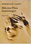 Körmendi Lajos - Művész Pista huszonegye