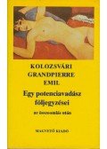 Kolozsvári Grandpierre Emil - Egy potenciavadász följegyzései