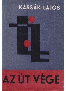 Kassák Lajos - Az út vége Kassák Lajos - Az út vége, Budapest 1963 antikvár könyv