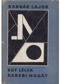 Kassák Lajos - Egy lélek keresi magát