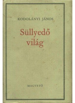 Kodolányi János - Süllyedő világ Kodolányi János - Süllyedő világ, Budapest 1979 antikvár könyv